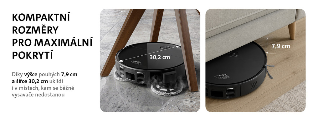 Robotický vysavač ETA Triton AI Aqua Pro 8993 90000 černý Robotický vysavač ETA Triton AI Aqua Pro ukazující kompaktní rozměry: výška 7,9 cm pro úklid pod nábytkem a šířka 30,2 cm mezi nohami židle